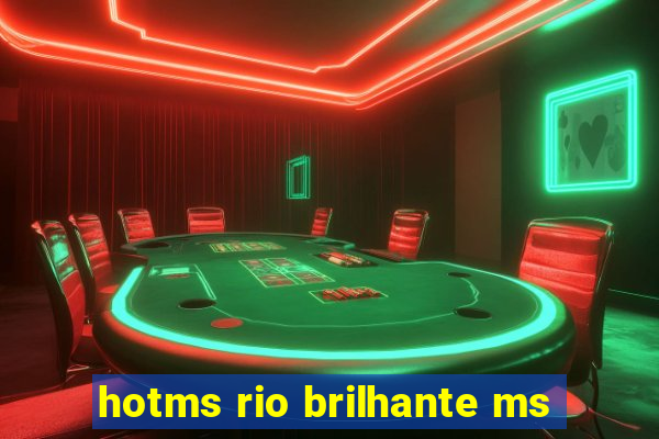 hotms rio brilhante ms